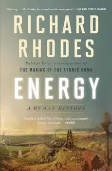 Energy: A Human History, Paperback/Richard Rhodes