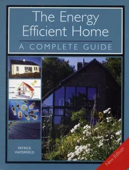 Energy Efficient Home. A Complete Guide - New Edition, Paperback/Patrick Waterfield