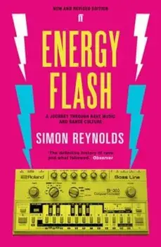 Energy Flash, Paperback/Simon Reynolds