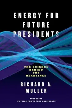 Energy for Future Presidents: The Science Behind the Headlines, Paperback/Richard A. Muller