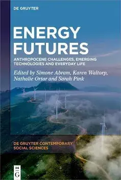Energy Futures. Anthropocene Challenges, Emerging Technologies and Everyday Life, Hardback/***
