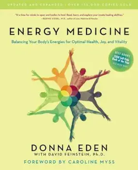 Energy Medicine: Balancing Your Body's Energies for Optimal Health, Joy, and Vitality, Paperback/Donna Eden