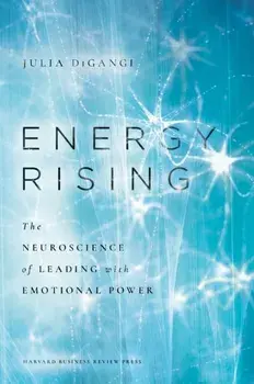 Energy Rising. The Neuroscience of Leading with Emotional Power, Hardback/Dr. Julia DiGangi