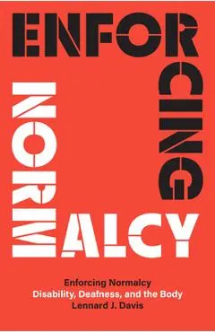 Enforcing Normalcy - Lennard J Davis
