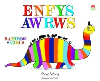 Enfysawrws / Rainbowsaurus. Bilingual ed, Paperback/Steve Antony