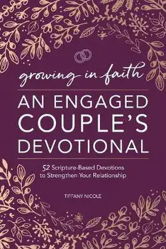 Engaged Couples Devotional: 52 Scripture-Based Devotions to Strengthen Your Relationship, Paperback/Tiffany Nicole