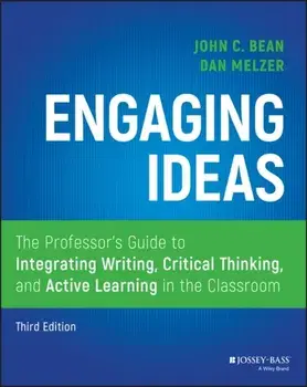 Engaging Ideas: The Professor's Guide to Integrating Writing, Critical Thinking, and Active Learning in the Classroom/Dan Melzer