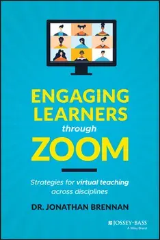 Engaging Learners Through Zoom: Strategies for Virtual Teaching Across Disciplines, Paperback/Jonathan Brennan