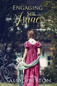 Engaging Sir Isaac: A Regency Romance, Paperback/Sally Britton