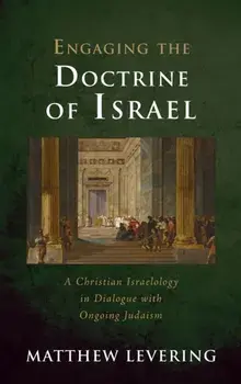 Engaging the Doctrine of Israel, Hardcover/Matthew Levering
