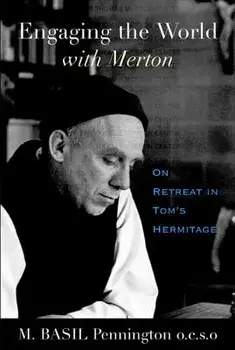 Engaging the World with Merton: On Retreat in Tom's Hermitage, Paperback/M. Basil Pennington