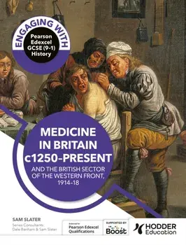 Engaging with Pearson Edexcel GCSE (9–1) History: Medicine in Britain, c1250–present and The British sector of the Western Front, 1914–18, Paperback/Sam Slater