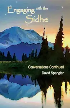 Engaging with the Sidhe: Conversations Continued, Paperback/David Spangler