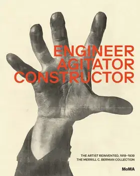 Engineer, Agitator, Constructor: The Artist Reinvented: 1918-1938, Hardcover/Jodi Hauptman