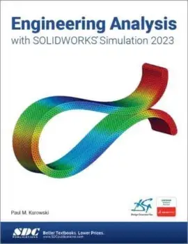 Engineering Analysis with SOLIDWORKS Simulation 2023, Paperback/Paul Kurowski