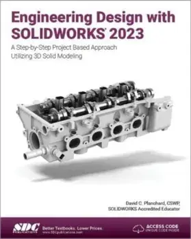 Engineering Design with SOLIDWORKS 2023. A Step-by-Step Project Based Approach Utilizing 3D Solid Modeling, Paperback/David C. Planchard