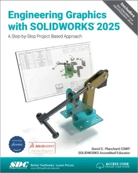 Engineering Graphics with SOLIDWORKS 2025. A Step-by-Step Project Based Approach, Paperback/David C. Planchard