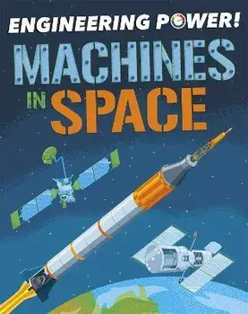 Engineering Power!: Machines in Space, Hardback/Kay Barnham