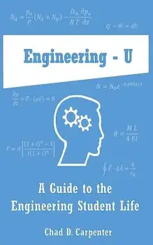 Engineering - U: A Guide to the Engineering Student Life, Paperback/Chad D. Carpenter