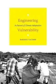 Engineering Vulnerability: In Pursuit of Climate Adaptation, Paperback/Sarah E. Vaughn