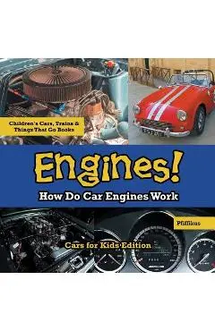 Engines! How Do Car Engines Work - Cars for Kids Edition - Children's Cars, Trains & Things That Go Books - Pfiffikus
