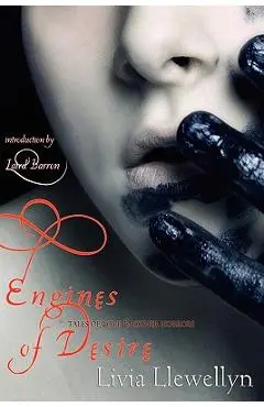 Engines of Desire: Tales of Love & Other Horrors - Livia Llewellyn