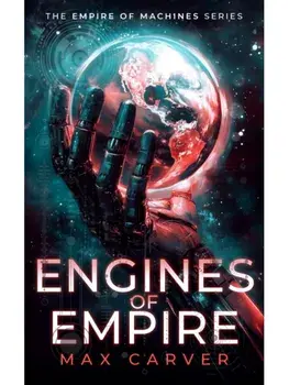 Engines of Empire. A gripping science-fiction adventure, Paperback/Max Carver