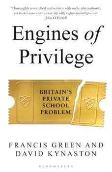 Engines of Privilege. Britain's Private School Problem, Paperback/Francis Green