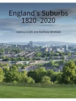 England's Suburbs 1820-2020, Hardback/Matthew Whitfield