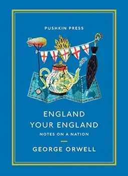 England Your England. Notes on a Nation, Paperback/George Orwell