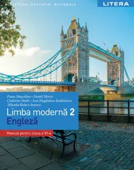 Engleza. Limba moderna 2. Manual pentru clasa a VI-a/Fiona Mauchline, Daniel Morris, Catherine Smith, Ana-Magdalena Iordachescu, Mihaela-Raluca Ionescu