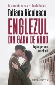 Englezul din Gara de Nord. Dupa o poveste adevarata/Tatiana Niculescu