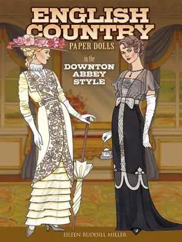 English Country Paper Dolls: In the Downton Abbey Style, Paperback/Eileen Rudisill Miller