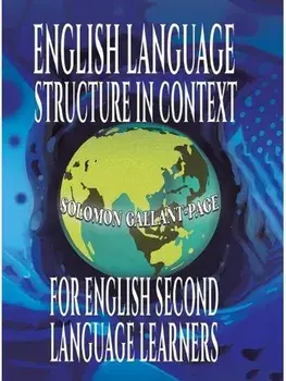 English Language Structure in Context for English Second Language Learners, Hardback/Solomon Gallant-Page