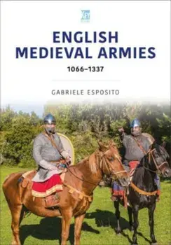 English Medieval Armies. 1066-1337, Paperback/Gabriele Esposito