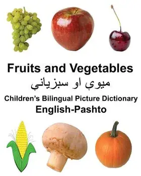 English-Pashto Fruits and Vegetables Children's Bilingual Picture Dictionary, Paperback/Richard Carlson Jr