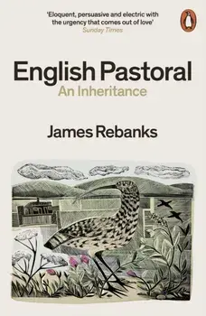 English Pastoral. An Inheritance - The Sunday Times bestseller from the author of The Shepherd's Life, Paperback/James Rebanks