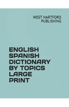 English Spanish Dictionary by Topics Large Print - Jesse Gonsalez