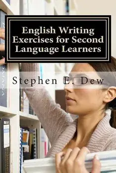 English Writing Exercises for Second Language Learners: An English Grammar Workbook for ESL Essay Writing (Book 2), Paperback/M. Stephen E. Dew