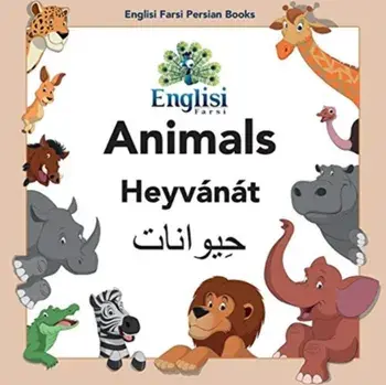 Englisi Farsi Persian Books Animals Heyvánát: Animals Heyvánát, Paperback/Mona Kiani
