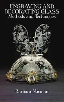 Engraving and Decorating Glass, Paperback/Barbara Norman