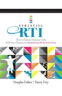 Enhancing RTI: How to Ensure Success with Effective Classroom Instruction & Intervention - Douglas Fisher
