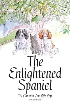 Enlightened Spaniel. The Cat with One Life Left, Paperback/Gary Heads