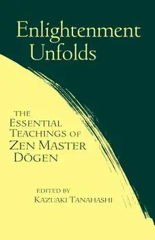 Enlightenment Unfolds, Paperback/Kazuaki Tanahashi
