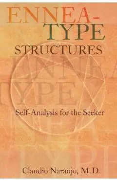 Ennea-Type Structures: Self-Analysis for the Seeker - Claudio Naranjo
