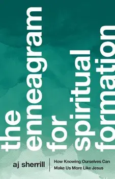 Enneagram for Spiritual Formation. How Knowing Ourselves Can Make Us More Like Jesus, Paperback/Aj Sherrill