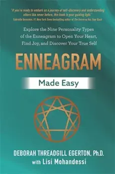 Enneagram Made Easy. Explore the Nine Personality Types of the Enneagram to Open Your Heart, Find Joy, and Discover Your True Self, Paperback/Ph.D., Deborah Threadgill Egerton