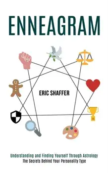Enneagram: The Secrets Behind Your Personality Type (Understanding and Finding Yourself Through Astrology), Paperback/Eric Shaffer