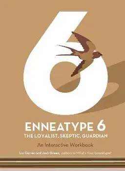 Enneatype 6: The Loyalist, Skeptic, Guardian: An Interactive Workbook, Paperback/Liz Carver