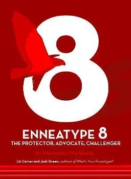 Enneatype 8: The Protector, Challenger, Advocate: An Interactive Workbook, Paperback/Liz Carver